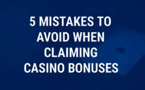 5 Mistakes to Avoid in Casino Bonuses