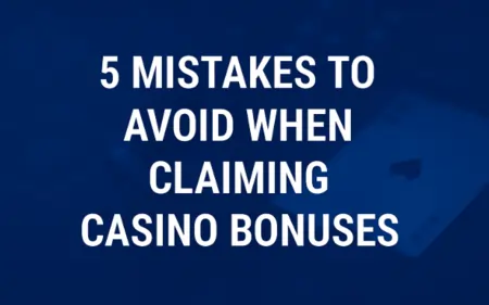 5 Mistakes to Avoid in Casino Bonuses