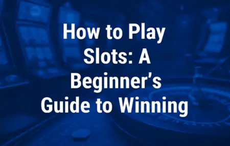 How to Play Slots Guide for Beginners