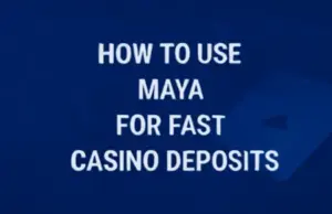How to Use Maya for Fast Casino Deposits