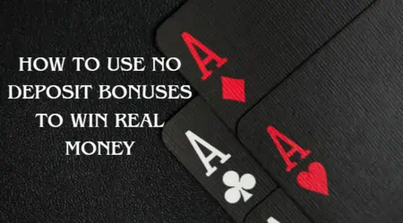 How to Use No Deposit Bonuses to Win