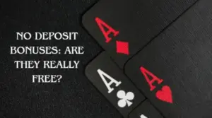 No Deposit Bonuses Are They Really Free