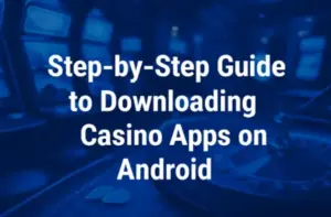 Step-by-Step Guide to Downloading Casino Apps