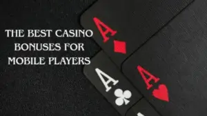 The Best Casino Bonuses for Mobile Players