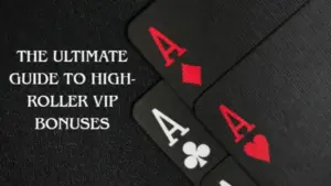 The Ultimate Guide to High-Roller VIP Bonuses