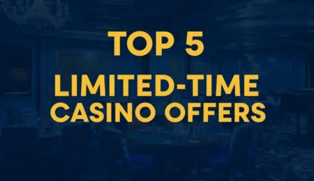top 5 limited-time casino offers