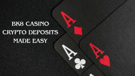 BK8 Casino Crypto Deposits Made Easy
