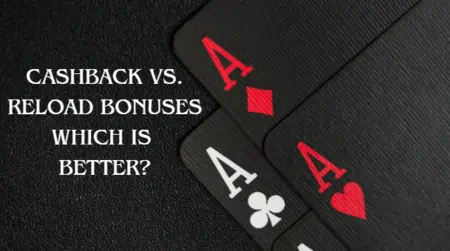 Cashback versus Reload Bonuses