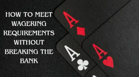 How to Meet Wagering Requirements