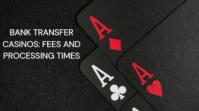 Bank Transfer in Casinos