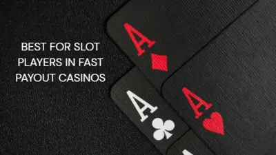 Best for Slot Players in Fast Payout Casinos