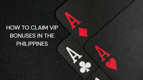 How to Claim VIP Bonuses in the Philippines