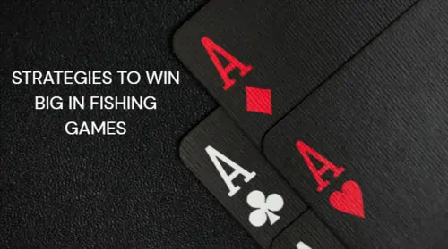 Strategies to Win Big in Fishing Games