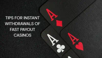 Tips for Instant Withdrawals of Fast Payout Casinos