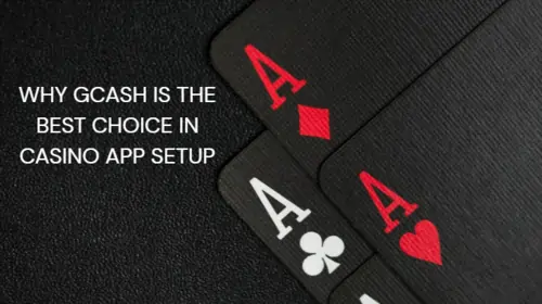 Why GCash Is the Best Choice in Casino App Setup